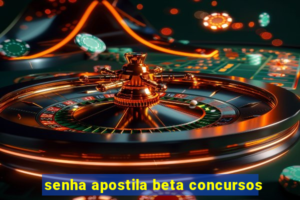 senha apostila beta concursos